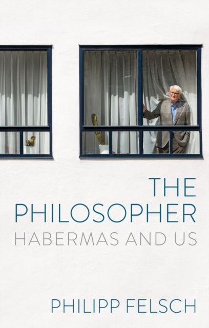 The Philosopher: Habermas and Us - Habermas and Us