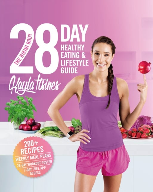 The Bikini Body 28-Day Healthy Eating & Lifestyle Guide - 200 Recipes, Weekly Menus, 4-Week Workout Plan