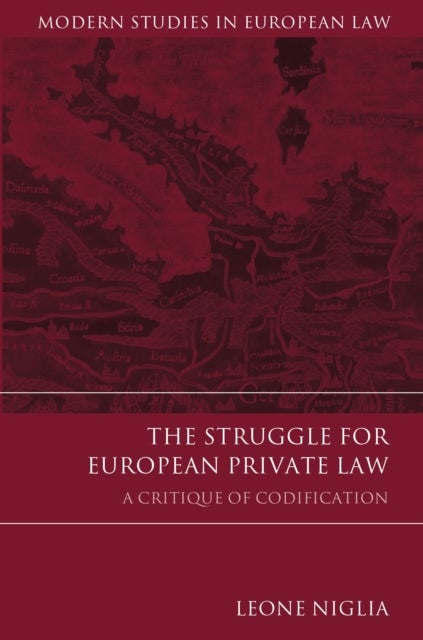The Struggle for European Private Law - A Critique of Codification