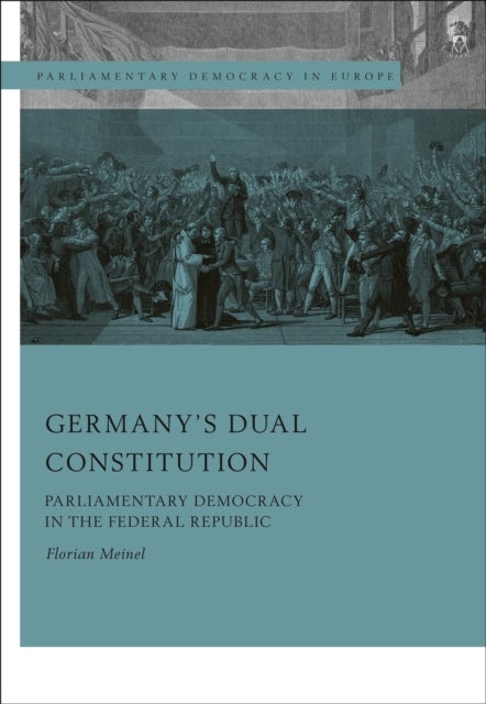 Germany¿s Dual Constitution - Parliamentary Democracy in the Federal Republic