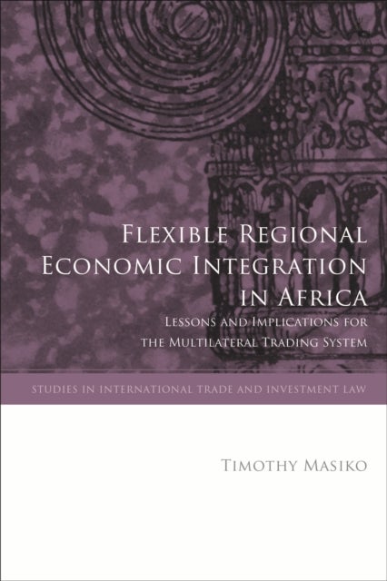 Flexible Regional Economic Integration in Africa - Lessons and Implications for the Multilateral Trading System