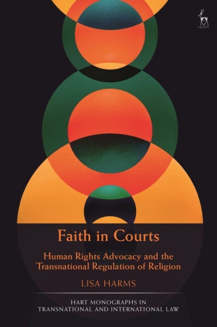 Faith in Courts - Human Rights Advocacy and the Transnational Regulation of Religion