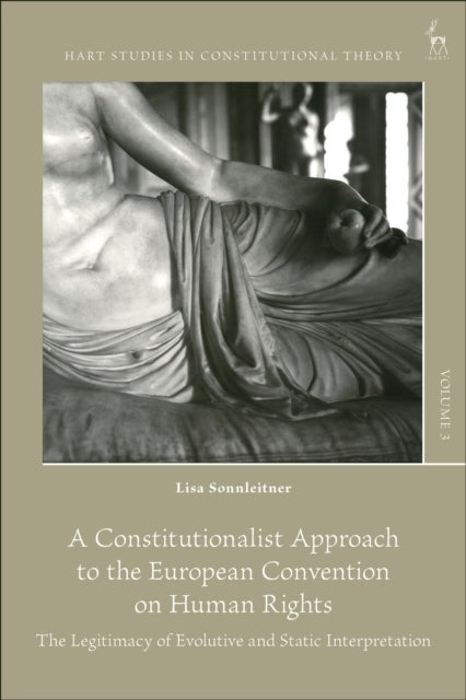 A Constitutionalist Approach to the European Convention on Human Rights - The Legitimacy of Evolutive and Static Interpretation