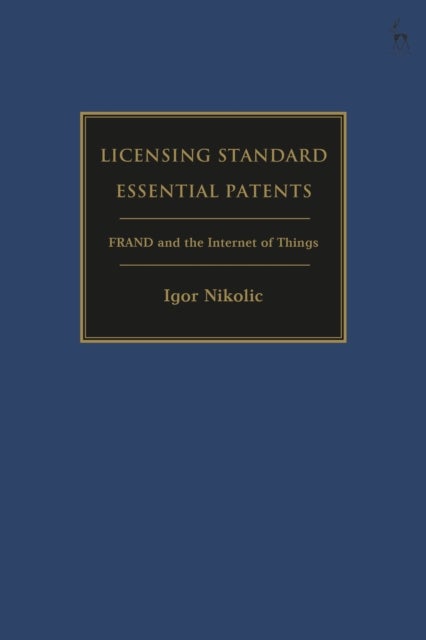 Licensing Standard Essential Patents - FRAND and the Internet of Things