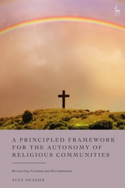 Principled Framework for the Autonomy of Religious Communities - Reconciling Freedom and Discrimination