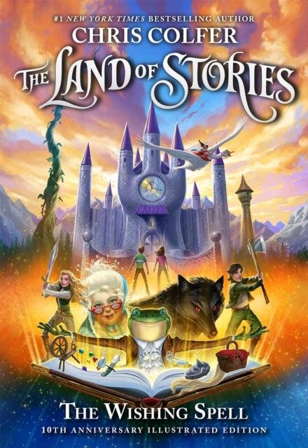 The Land of Stories: The Wishing Spell 10th Anniversary Illustrated Edition - Book 1