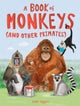 A Book of Monkeys (and other Primates)