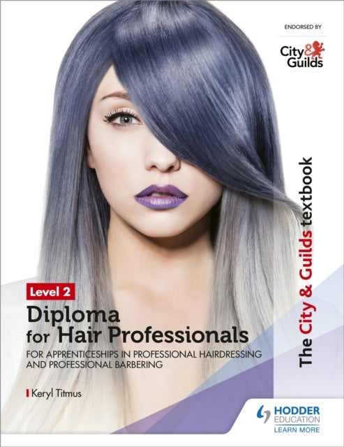 The City & Guilds Textbook Level 2 Diploma for Hair Professionals for Apprenticeships in Professiona
