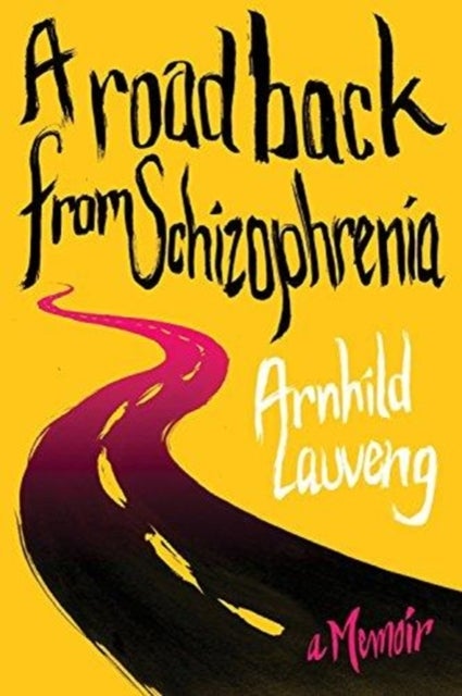 A Road Back from Schizophrenia - A Memoir