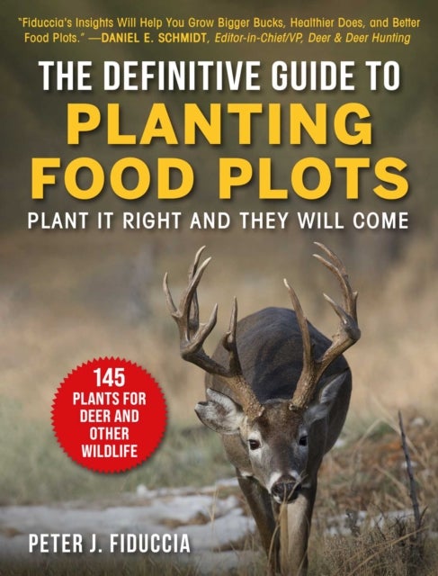 The Definitive Guide to Planting Food Plots - Plant It Right and They Will Come