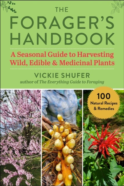 The Forager's Handbook - A Seasonal Guide to Harvesting Wild, Edible & Medicinal Plants