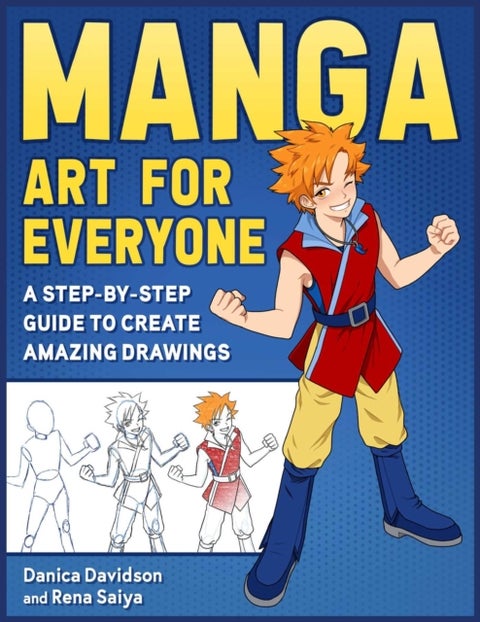 Manga Art for Everyone - A Step-by-Step Guide to Create Amazing Drawings