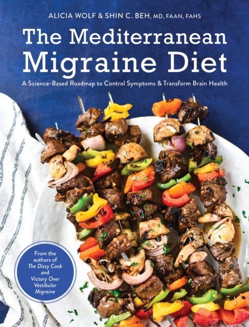 The Mediterranean Migraine Diet av Alicia Wolf, Shin C. Beh