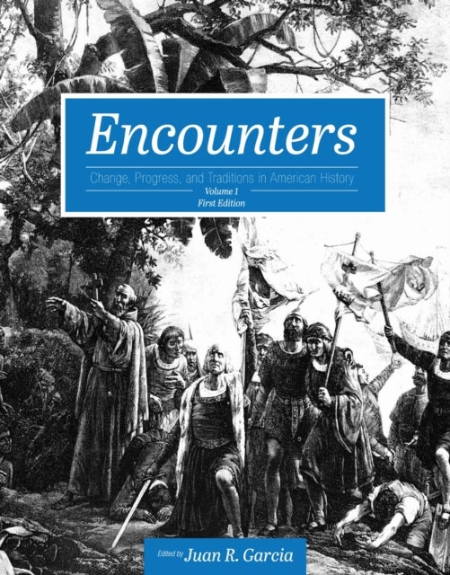 Encounters - Change, Progress, and Traditions in American History, Volume 1