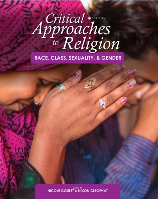Critical Approaches to Religion - Race, Class, Sexuality, and Gender