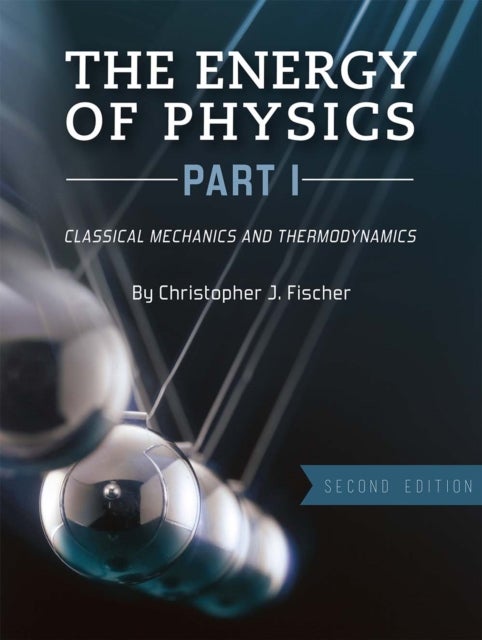 The Energy of Physics, Part I - Classical Mechanics and Thermodynamics