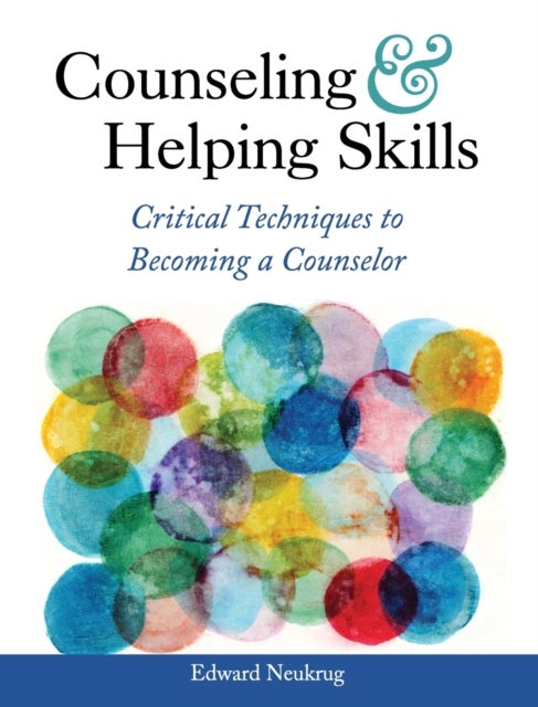 Counseling and Helping Skills - Critical Techniques to Becoming a Counselor