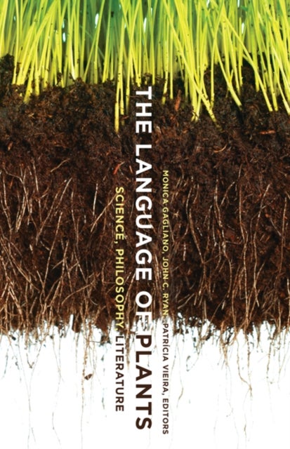 The Language of Plants - Science, Philosophy, Literature