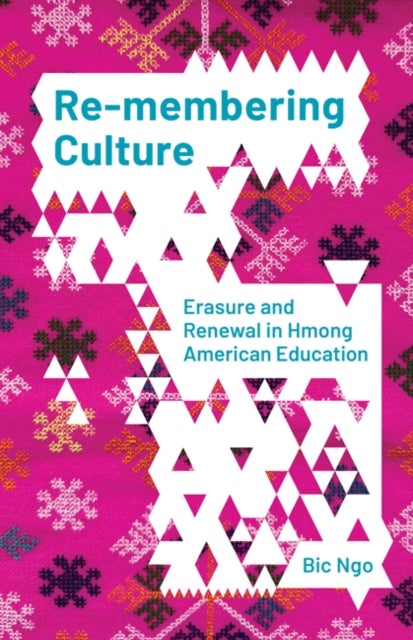 Re-membering Culture - Erasure and Renewal in Hmong American Education