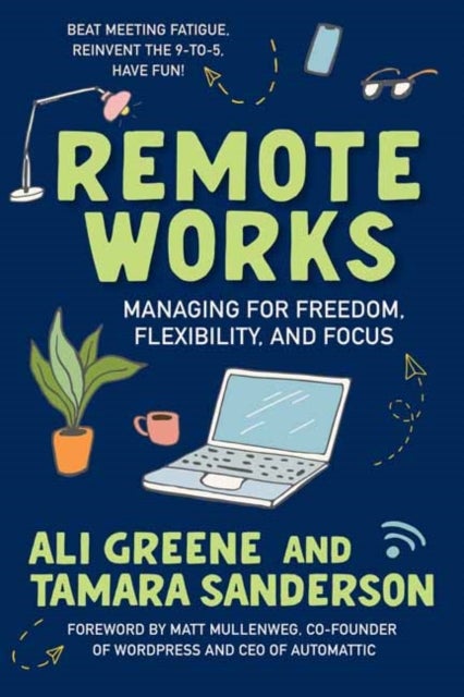 Remote Works - Managing for Freedom, Flexibility, and Focus