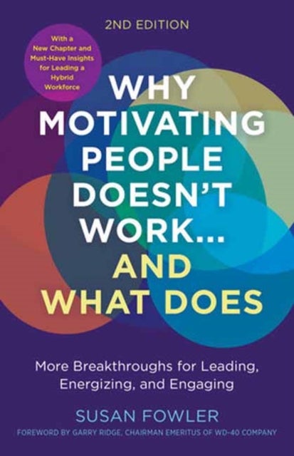 Why Motivating People Doesn''t Work...and What Does, Second Edition