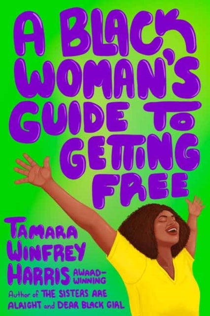 A Black Woman''s Guide to Getting Free