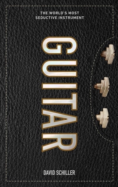 Guitar - The World’s Most Seductive Instrument