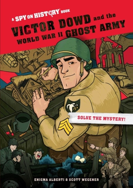 Victor Dowd and the World War II Ghost Army, Library Edition - A Spy on History Book