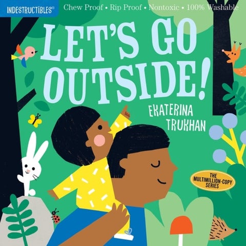 Indestructibles: Let's Go Outside! - Chew Proof · Rip Proof · Nontoxic · 100% Washable (Book for Babies, Newborn Books, Safe to Chew)