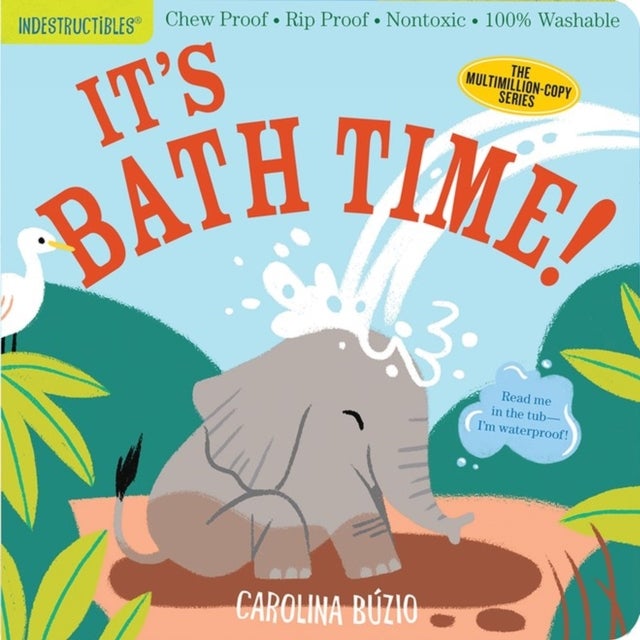 Indestructibles: It's Bath Time! - Chew Proof · Rip Proof · Nontoxic · 100% Washable (Book for Babies, Newborn Books, Safe to Chew)