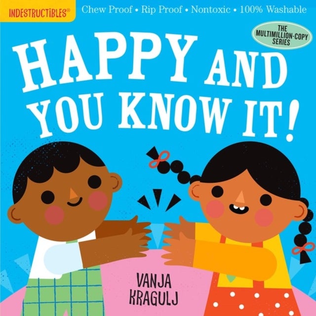Indestructibles: Happy and You Know It! - Chew Proof · Rip Proof · Nontoxic · 100% Washable (Book for Babies, Newborn Books, Safe to Chew)