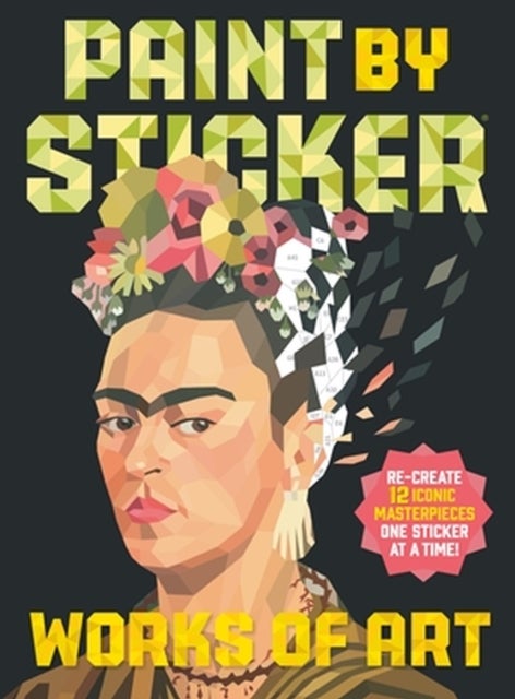 Paint by Sticker: Works of Art - Re-create 12 Iconic Masterpieces One Sticker at a Time!