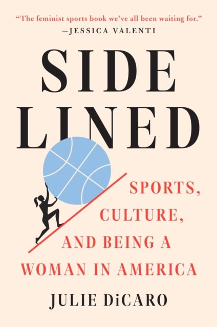 Sidelined - Sports, Culture, and Being a Woman in America