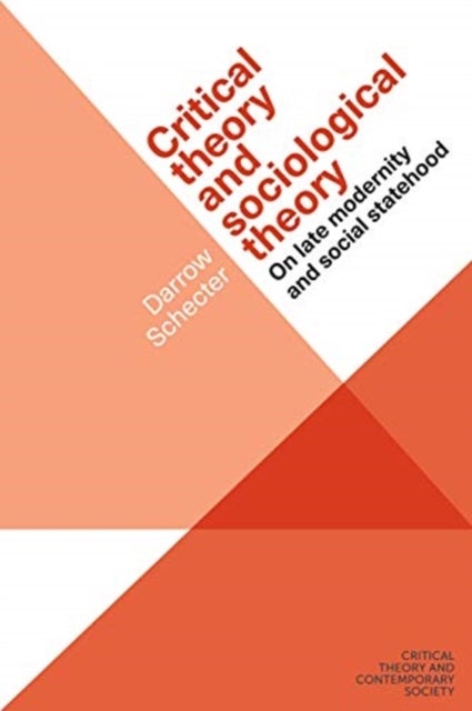 Critical theory and sociological theory - On Late Modernity and Social Statehood