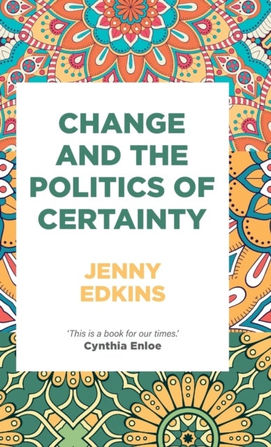 Change and the politics of certainty