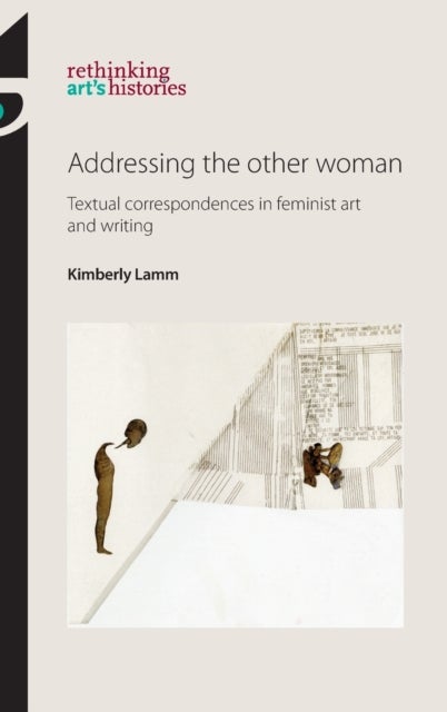 Addressing the other woman - Textual Correspondences in Feminist Art and Writing
