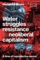 Water struggles as resistance to neoliberal capitalism