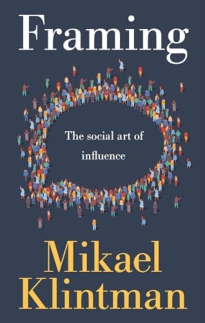 Framing - The Social Art of Influence