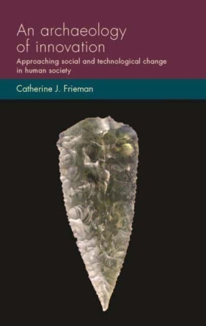 An archaeology of innovation - Approaching social and technological change in human society