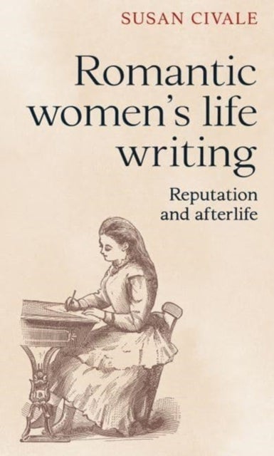 Romantic Women's Life Writing - Reputation and Afterlife