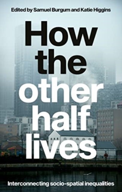 How the other half lives - Interconnecting socio-spatial inequalities