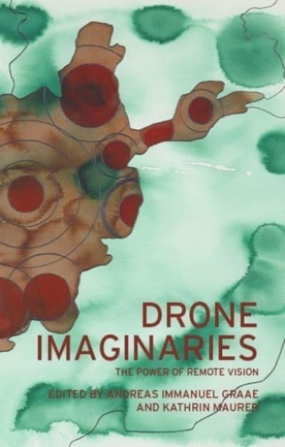 Drone Imaginaries - The Power of Remote Vision