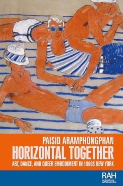Horizontal together - Art, Dance, and Queer Embodiment in 1960s New York