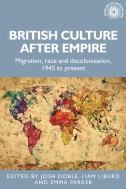 British culture after empire - Race, Decolonisation and Migration Since 1945