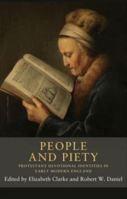 People and piety - Protestant devotional identities in early modern England