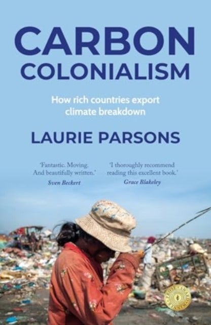 Carbon colonialism - How Rich Countries Export Climate Breakdown