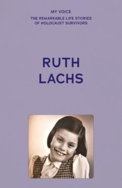 My Voice: Ruth Lachs - I Was Born Ruth Gans