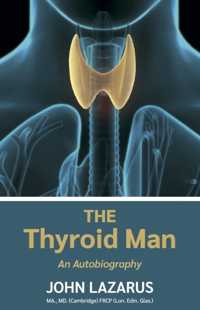 The Thyroid Man - An Autobiography