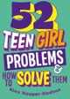 Problem Solved: 52 Teen Girl Problems & How To Solve Them