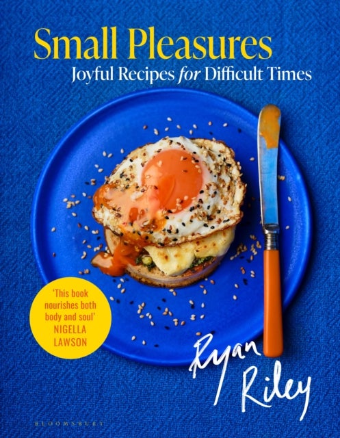 Small Pleasures - Joyful Recipes for Difficult Times